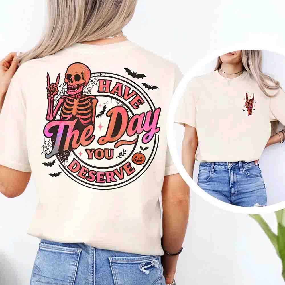 Have The Day You Deserve Shirt – Funny Motivational Quote Tee for Women